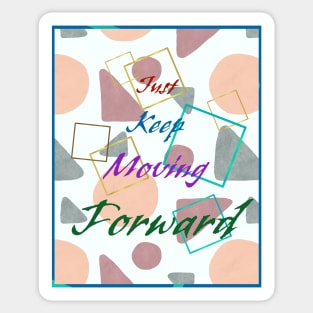 just keep moving forward Sticker